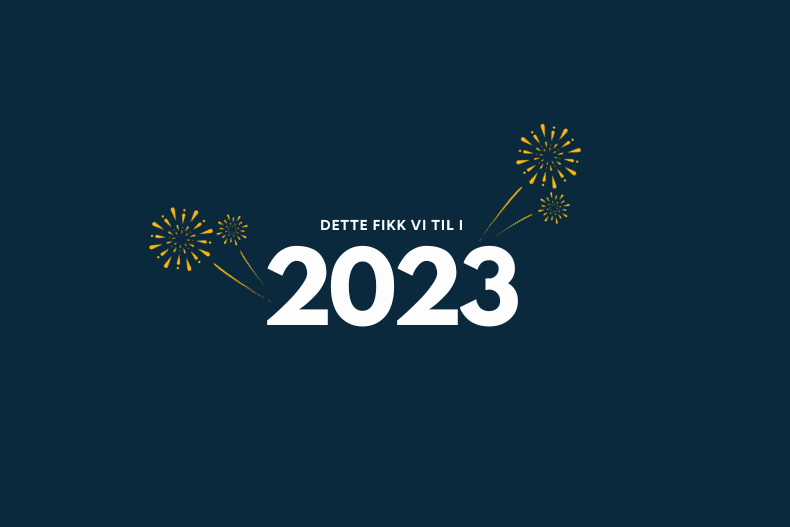 Dette fikk vi til i 2023 Dette fikk vi til i 2023