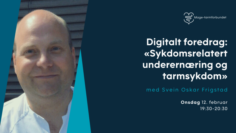 Digitalt foredrag: «Sykdomsrelatert underernæring og tarmsykdom» Digitalt foredrag: «Sykdomsrelatert underernæring og tarmsykdom»